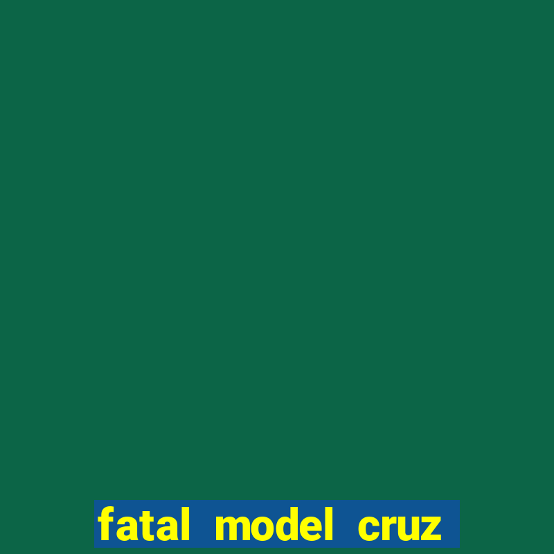 fatal model cruz das almas bahia